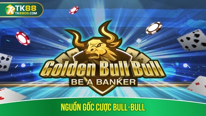 Nguồn gốc cược bull-bull Nguồn gốc cược bull-bull