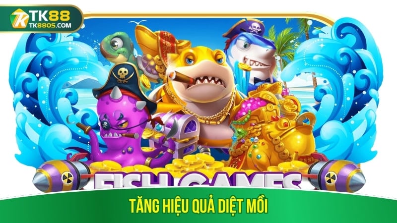 Tăng hiệu quả diệt mồi Tăng hiệu quả diệt mồi