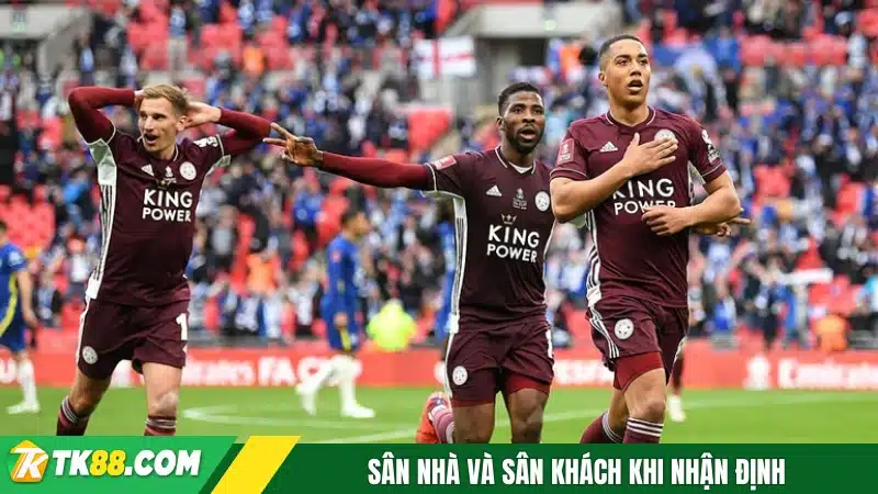 Sân nhà và sân khách khi nhận định